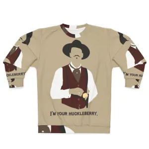 "Tombstone Movie 'I'm Your Huckleberry' Sweatshirt"