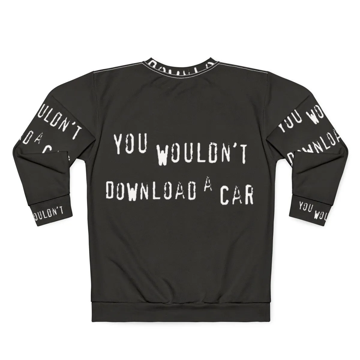 "You Wouldn't Download a Car" Sweatshirt - Piracy & Copyright Humor