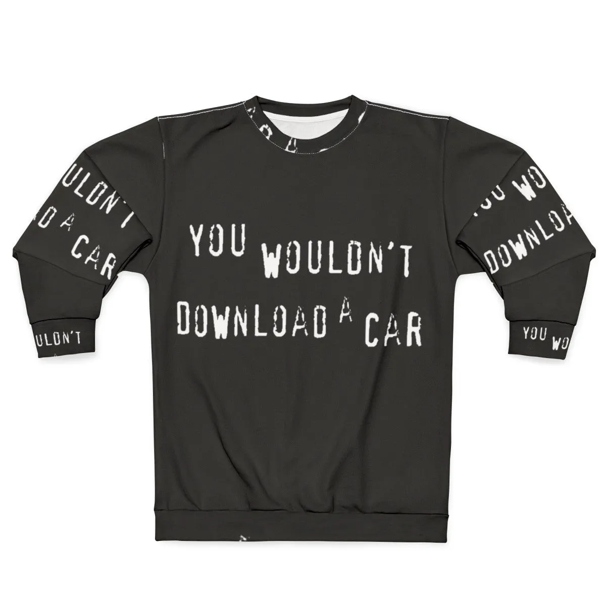 "You Wouldn't Download a Car" Sweatshirt - Piracy & Copyright Humor