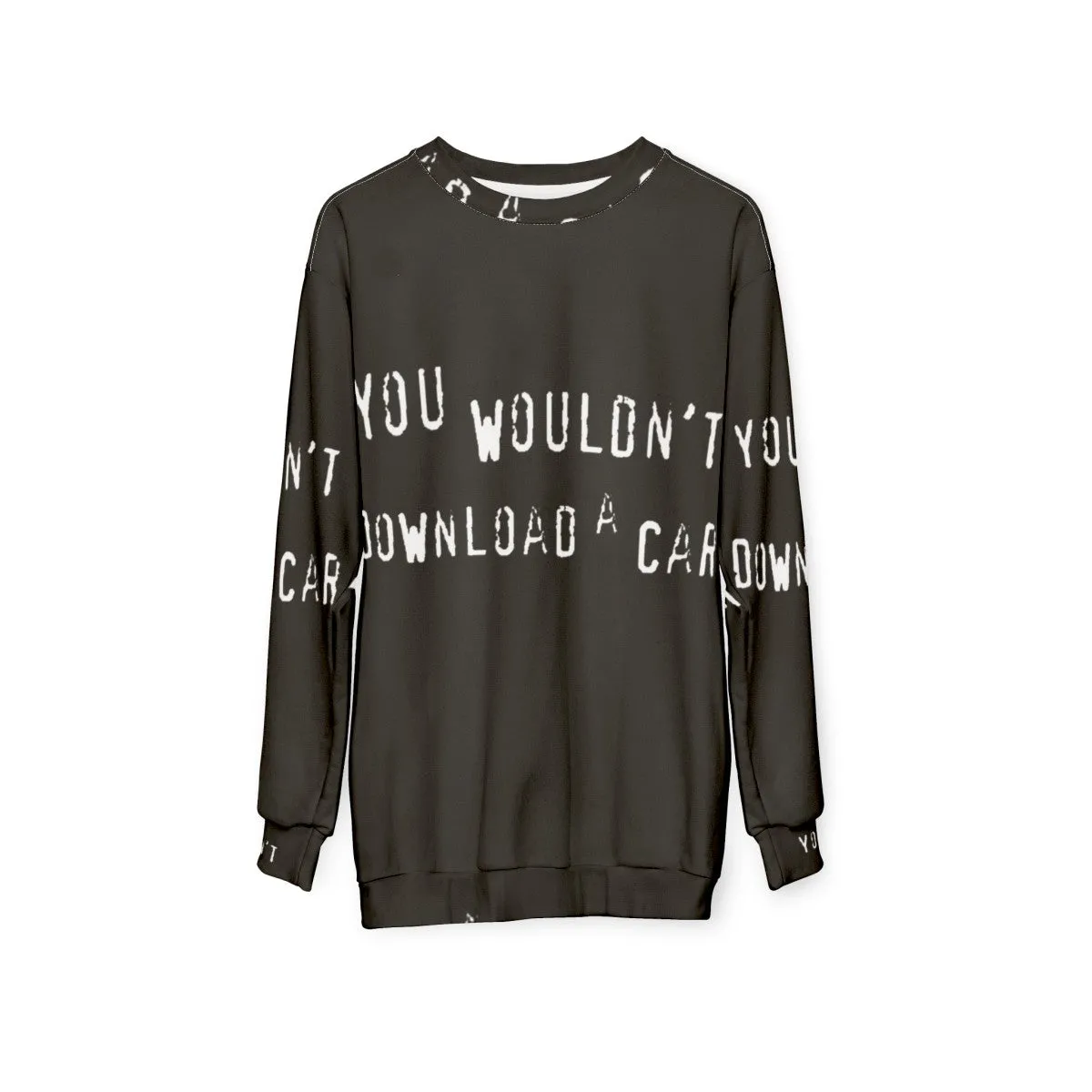 "You Wouldn't Download a Car" Sweatshirt - Piracy & Copyright Humor