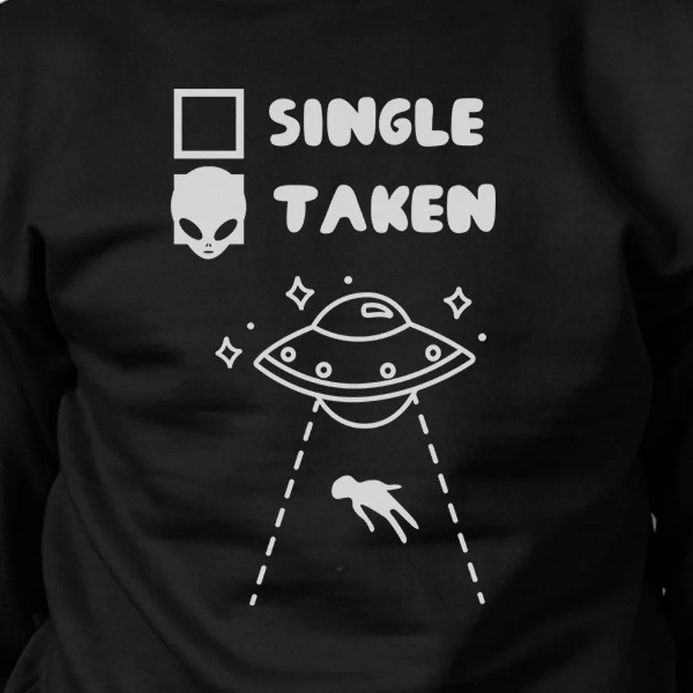 Single Taken Alien Black Sweatshirt Funny Gift Idea For Friends